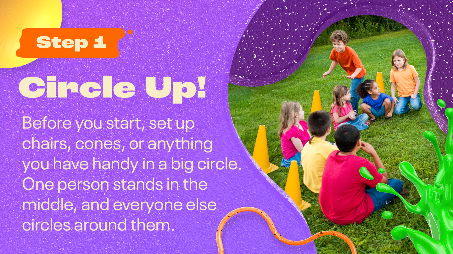 Before you start, set up chairs, cones, or anything you have handy in a big circle. One person stands in the middle, and everyone else circles around them.