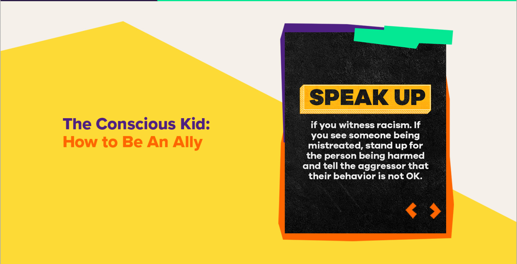 Text: speak up if you witness racism. If you see someone being mistreated, stand up for the person being harmed and tell the aggressor that their behavior is not OK.
